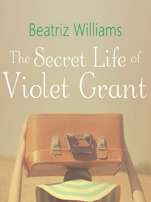 Title details for The Secret Life of Violet Grant by Beatriz Williams - Wait list